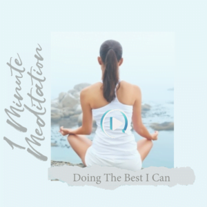 1 minute meditations - doing the best I can leanne Flower