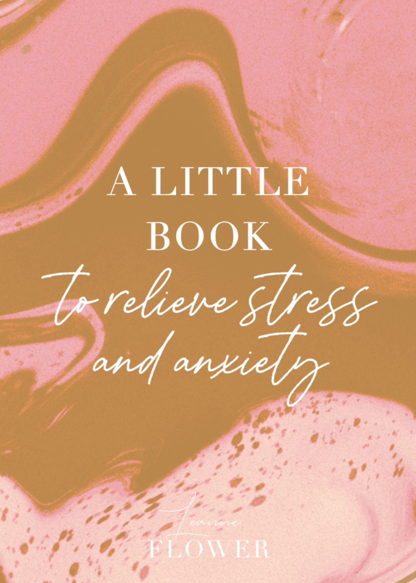 little books to relieve stress and anxiety Leanne Flower
